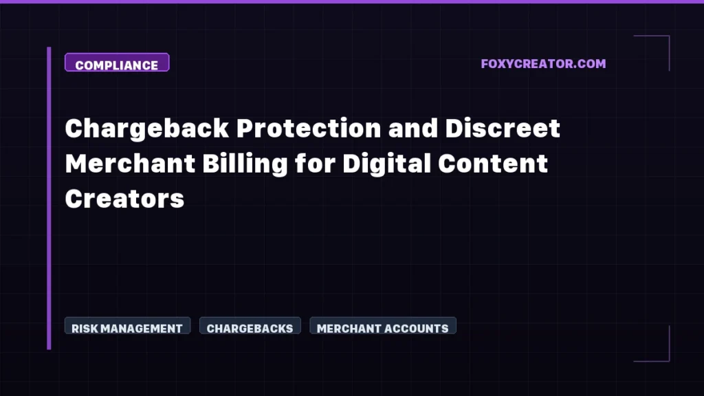 Chargeback Protection and Discreet Merchant Billing for Digital Content Creators